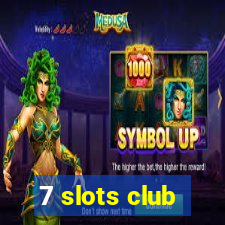 7 slots club